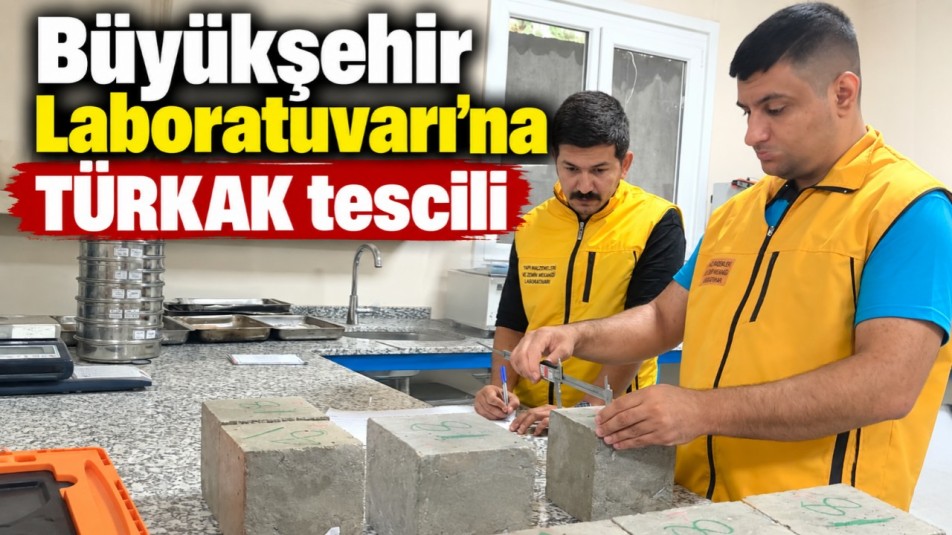 Büyükşehir Laboratuvarı'na TÜRKAK tescili