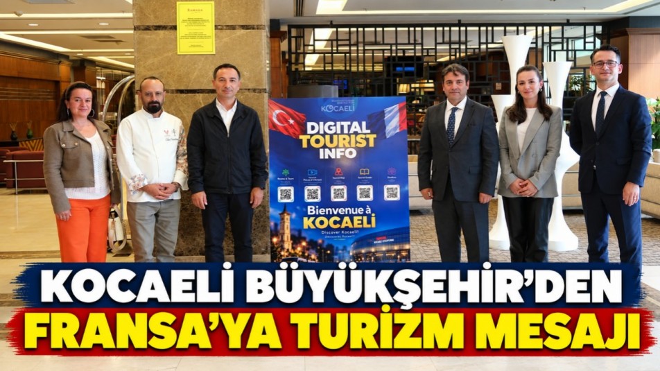 Kocaeli Büyükşehir'den Fransa'ya turizm mesajı