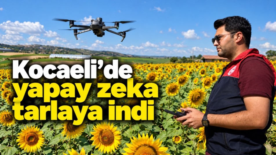 Kocaeli'de yapay zeka tarlaya indi