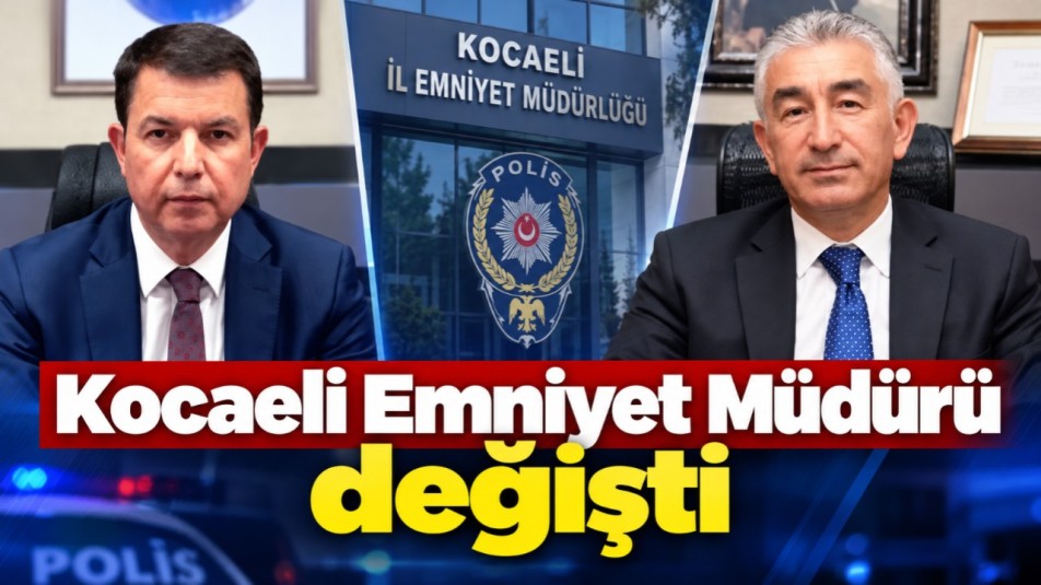 Kocaeli Emniyet Müdürü değişti!