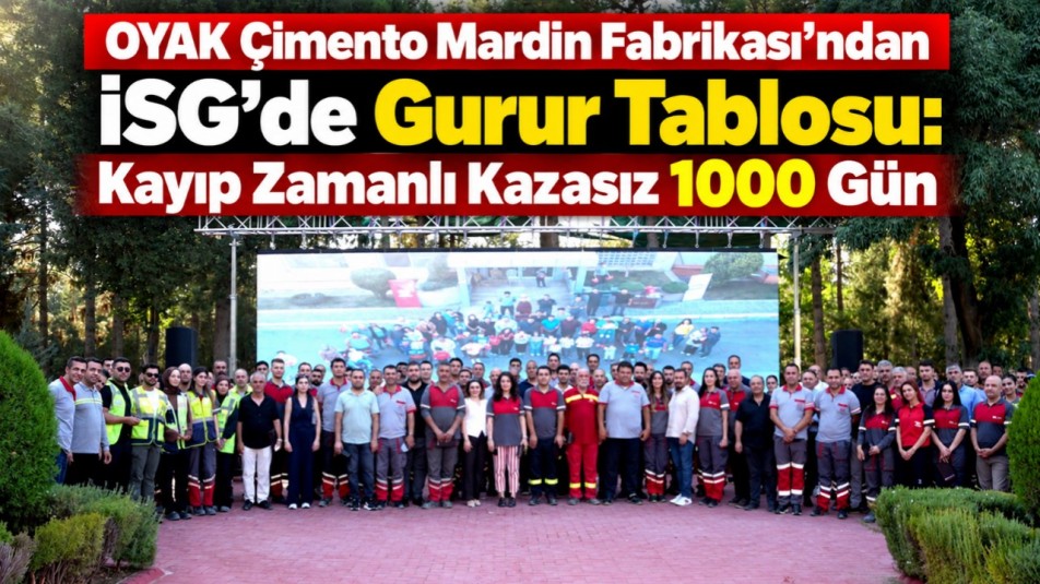 OYAK Çimento Mardin Fabrikası'ndan İSG'de Gurur Tablosu: Kayıp Zamanlı Kazasız 1000 Gün
