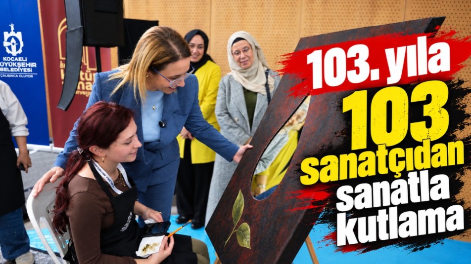 103. yıla 103 sanatçıdan sanatla kutlama