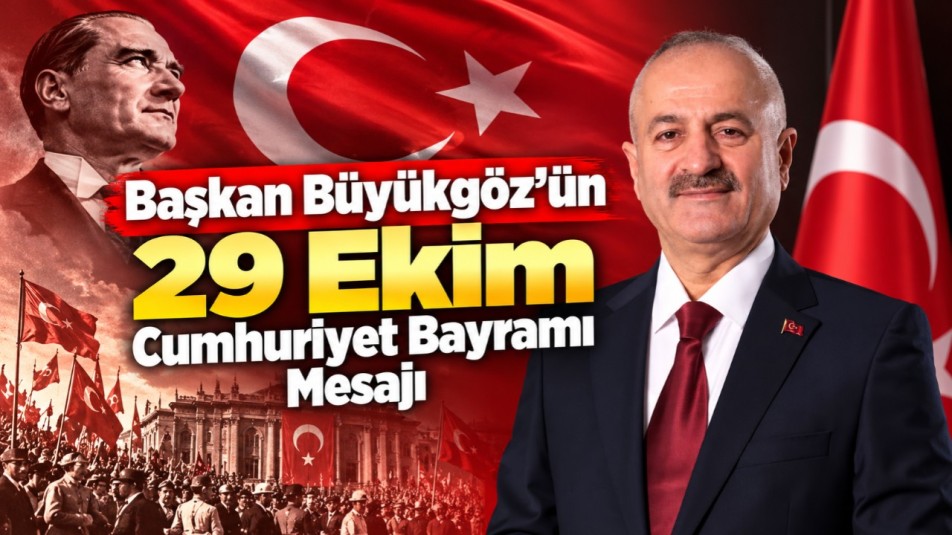 Başkan Büyükgöz'ün 29 Ekim Cumhuriyet Bayramı Mesajı