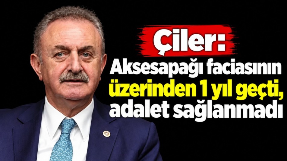 Çiler: Aksesapağı faciasının üzerinden 1 yıl geçti, adalet sağlanmadı