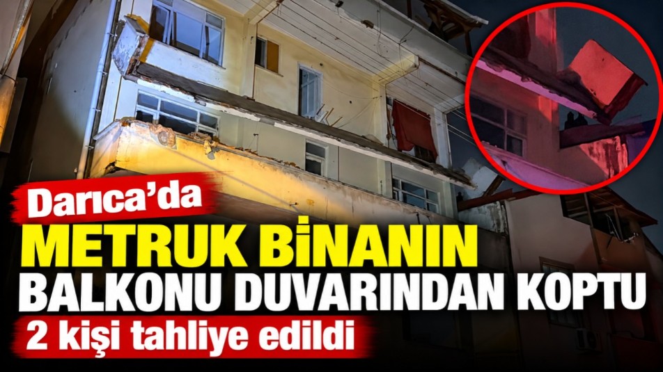 Darıca'da metruk binanın balkonu duvarından koptu; 2 kişi tahliye edildi
