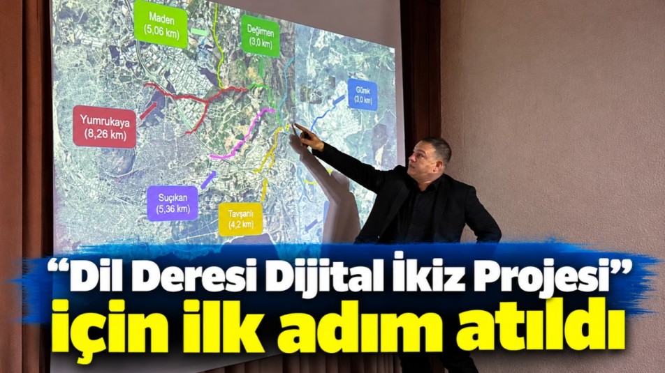 "Dil Deresi Dijital İkiz Projesi" için ilk adım atıldı