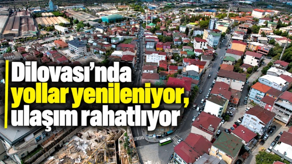 Dilovası'nda yollar yenileniyor, ulaşım rahatlıyor