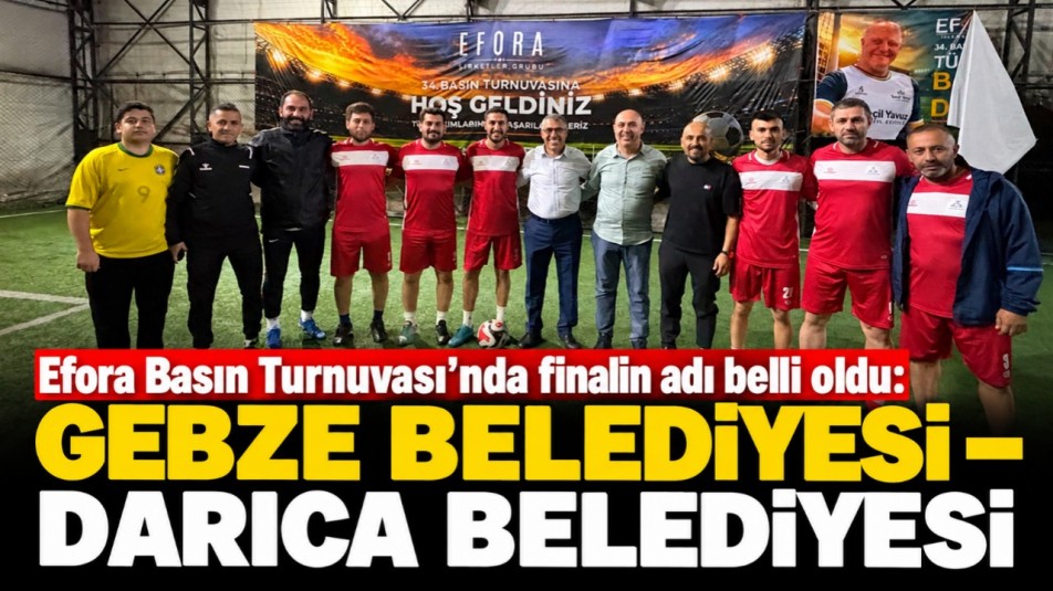 Efora Basın Turnuvası'nda finalin adı belli oldu: Gebze Belediyesi - Darıca Belediyesi