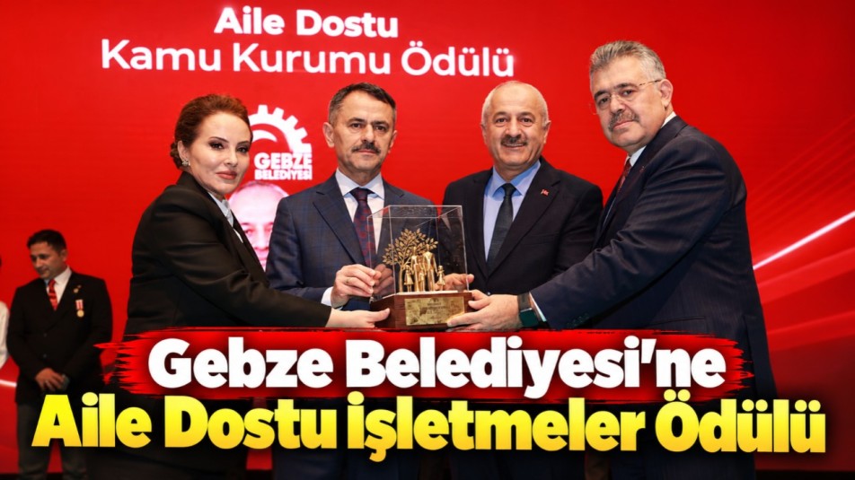 Gebze Belediyesi'ne Aile Dostu İşletmeler Ödülü
