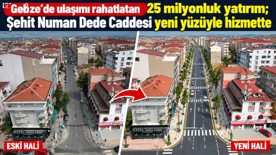 Gebze'de ulaşımı rahatlatan 25 milyonluk yatırım; Şehit Numan Dede Caddesi yeni yüzüyle hizmette