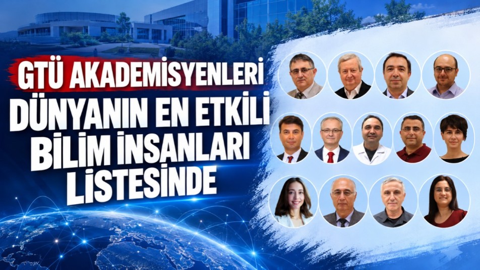 GTÜ Akademisyenleri Dünyanın En Etkili Bilim İnsanları Listesinde