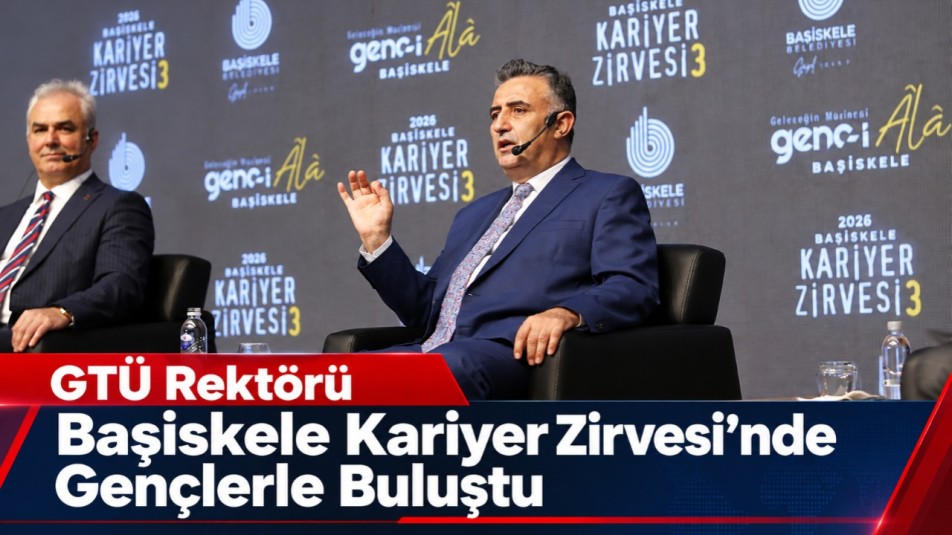 GTÜ Rektörü Başiskele Kariyer Zirvesi'nde Gençlerle Buluştu
