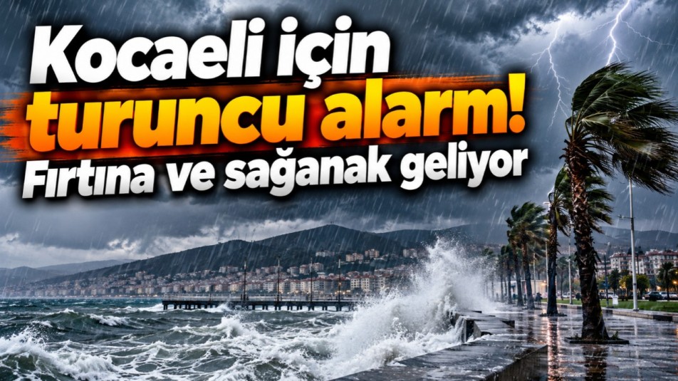 Kocaeli için turuncu alarm! Fırtına ve sağanak geliyor