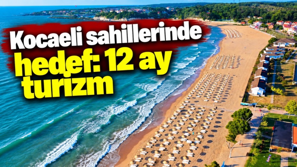 Kocaeli sahillerinde hedef: 12 ay turizm
