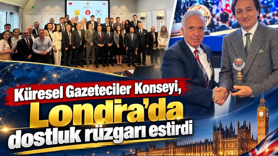 Küresel Gazeteciler Konseyi, Londra'da dostluk rüzgarı estirdi