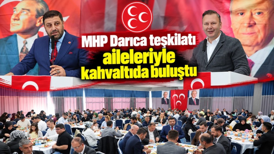 MHP Darıca teşkilatı aileleriyle kahvaltıda buluştu