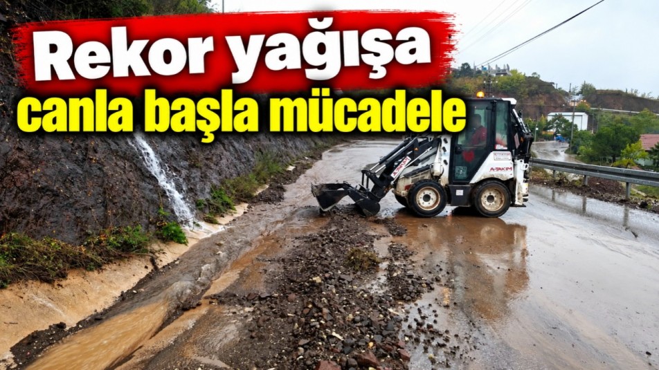 Rekor yağışa canla başla mücadele