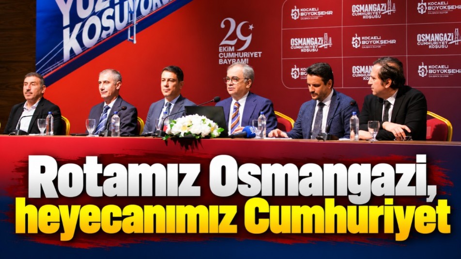 Rotamız Osmangazi, heyecanımız Cumhuriyet