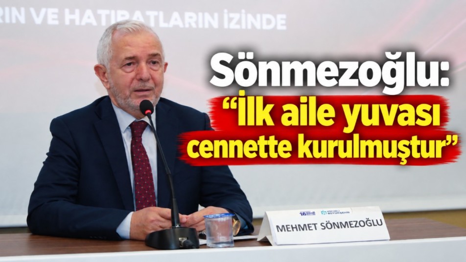 Sönmezoğlu: İlk aile yuvası cennette kurulmuştur