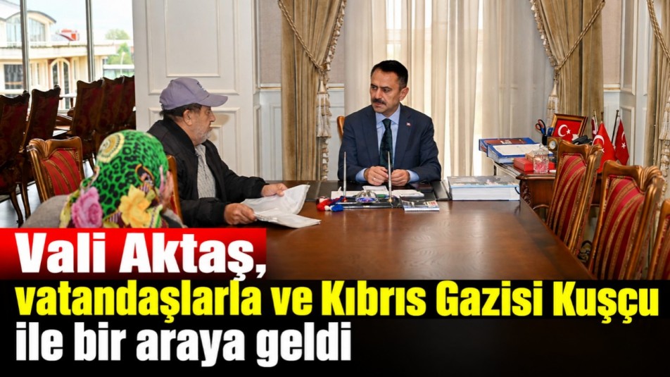 Vali Aktaş, vatandaşlarla ve Kıbrıs Gazisi Kuşçu ile bir araya geldi
