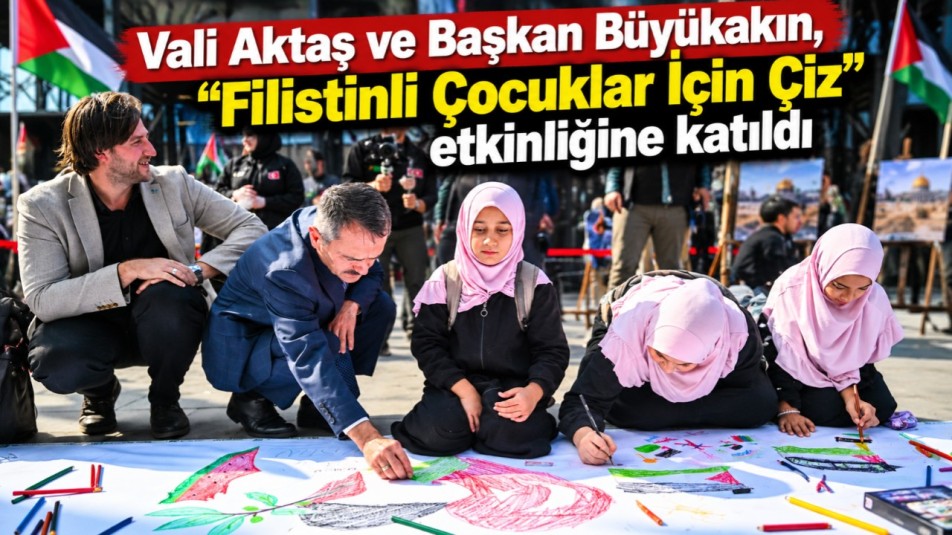 Vali Aktaş ve Başkan Büyükakın, "Filistinli Çocuklar İçin Çiz" Etkinliğine Katıldı