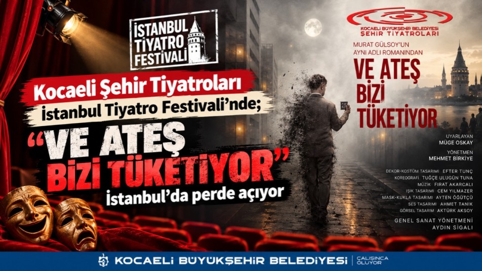 "Ve Ateş Bizi Tüketiyor" İstanbul'da perde açıyor
