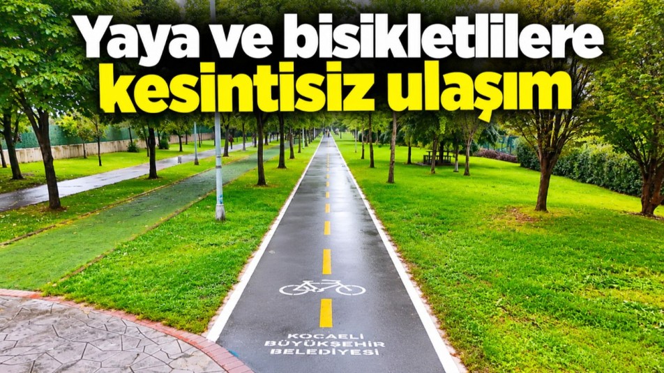 Yaya ve bisikletlilere kesintisiz ulaşım
