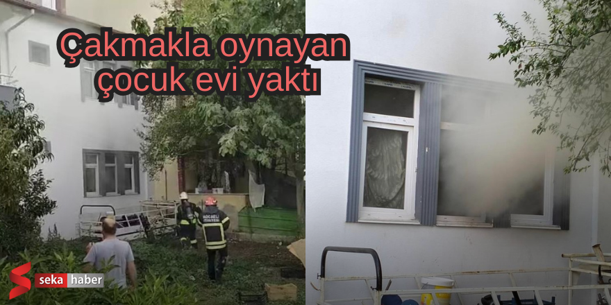 Çakmakla oynayan çocuk evi yaktı