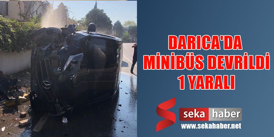 Darıca'da Minibüs devrildi: 1 yaralı