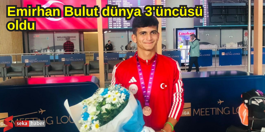 Emirhan Bulut dünya 3'üncüsü oldu