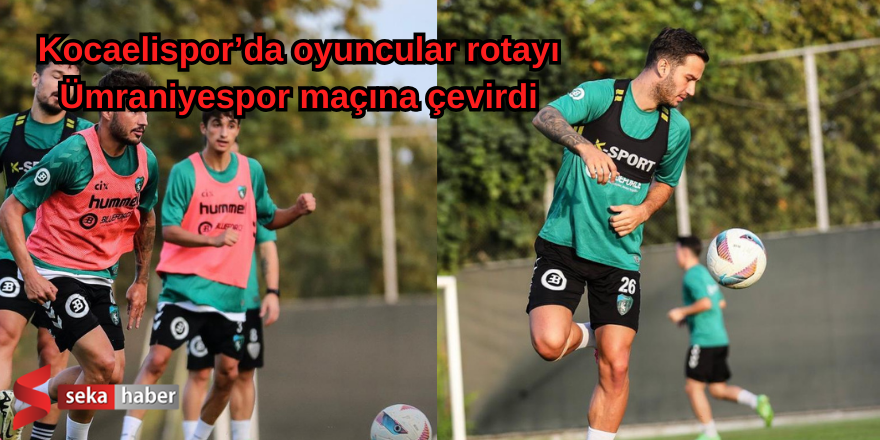 Kocaelispor’da oyuncular rotayı Ümraniyespor maçına çevirdi