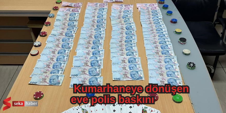  Kumarhaneye dönüşen eve polis baskını