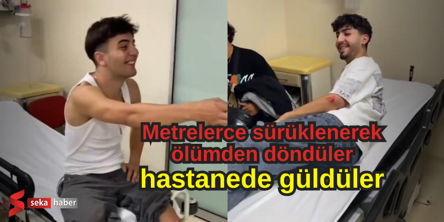 Metrelerce sürüklenerek ölümden dönmüşlerdi, hastanede güldüler