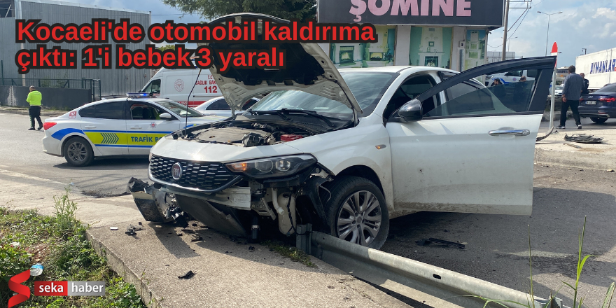 Kocaeli'de otomobil kaldırıma çıktı: 1'i bebek 3 yaralı