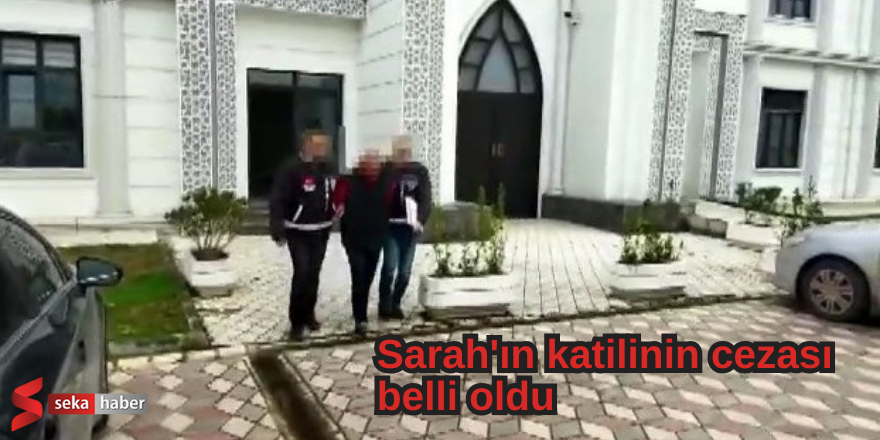 Sarah'ın katilinin cezası belli oldu