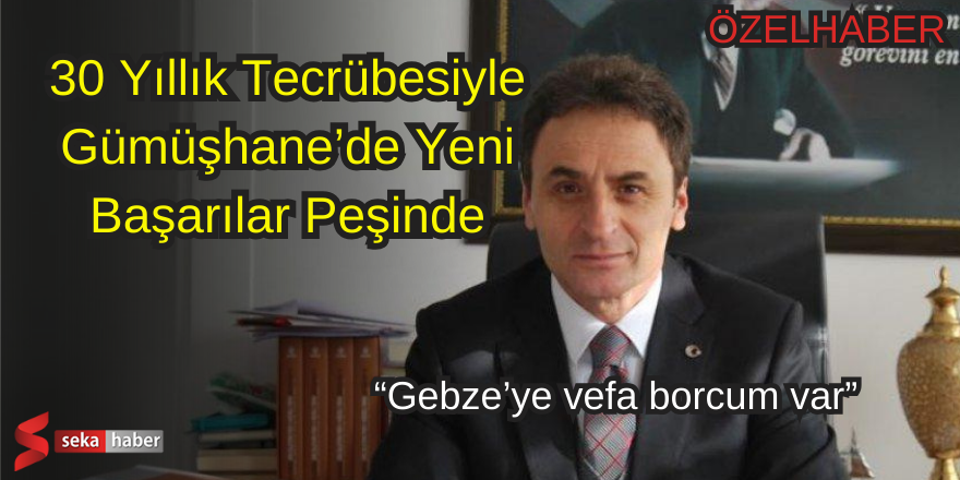 30 Yıllık Tecrübesiyle Gümüşhane’de Yeni Başarılar Peşinde