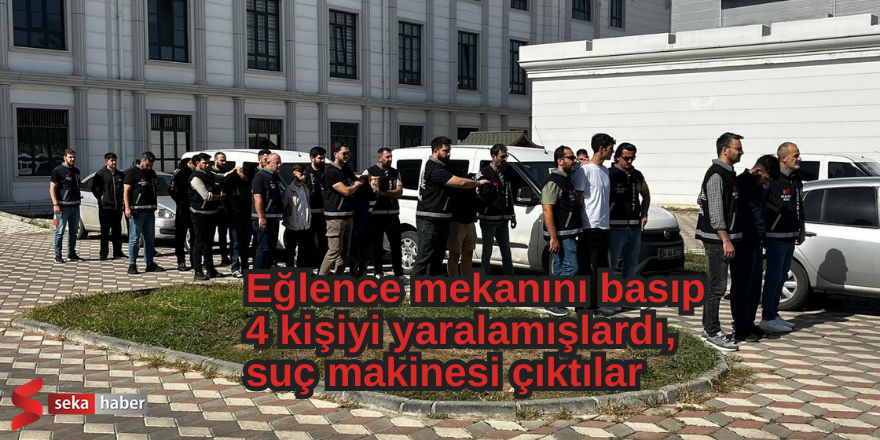 Eğlence mekanını basıp 4 kişiyi yaralamışlardı, suç makinesi çıktılar