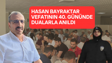 Hasan Bayraktar Vefatının 40. Gününde Dualarla Anıldı